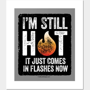 Menopause (I’m Still Hot) - funny hot flash Posters and Art